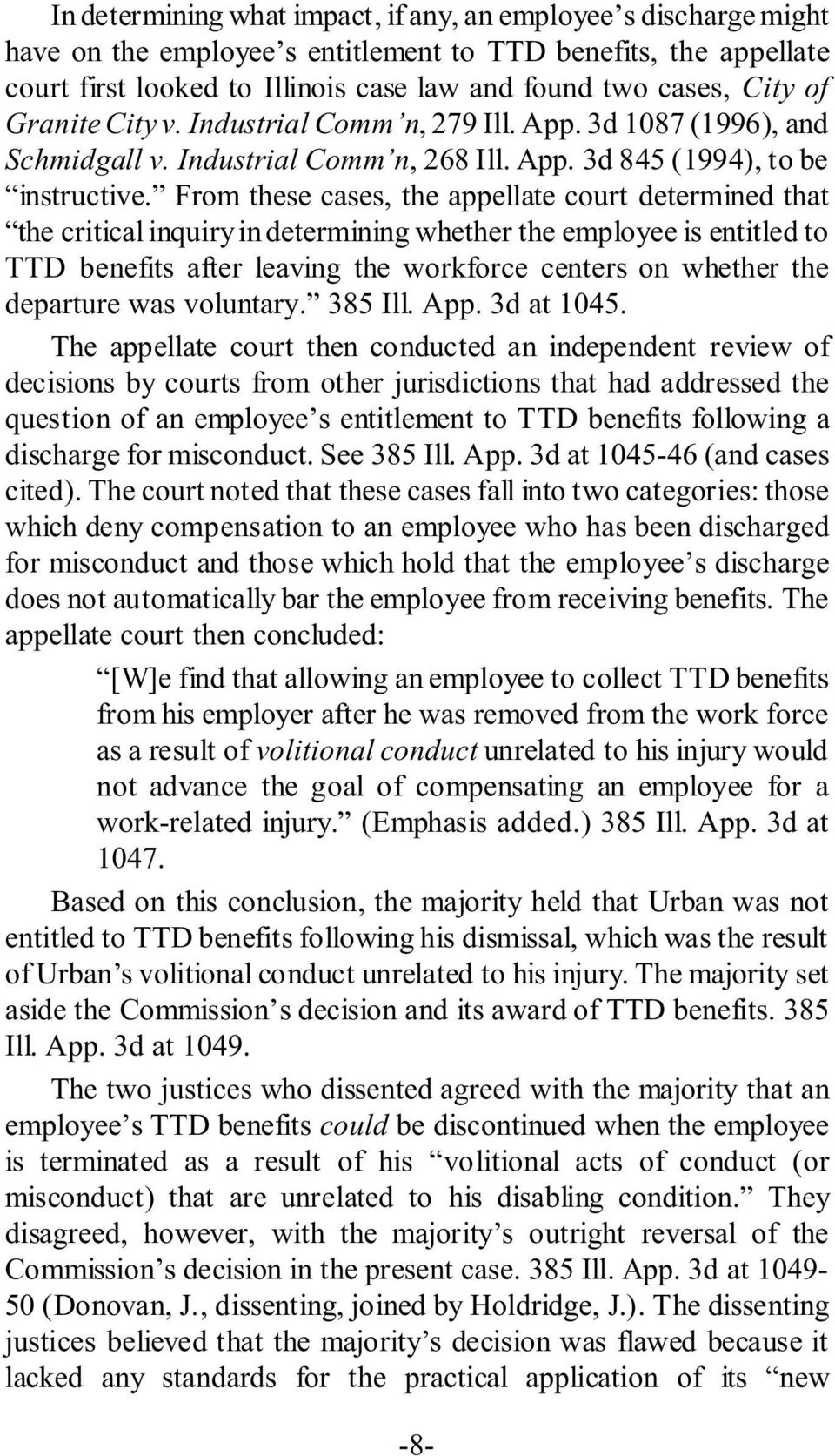 From these cases, the appellate court determined that the critical inquiry in determining whether the employee is entitled to TTD benefits after leaving the workforce centers on whether the departure
