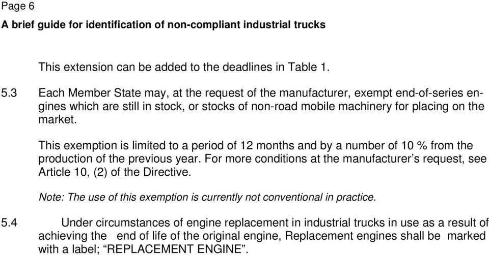 This exemption is limited to a period of 12 months and by a number of 10 % from the production of the previous year.
