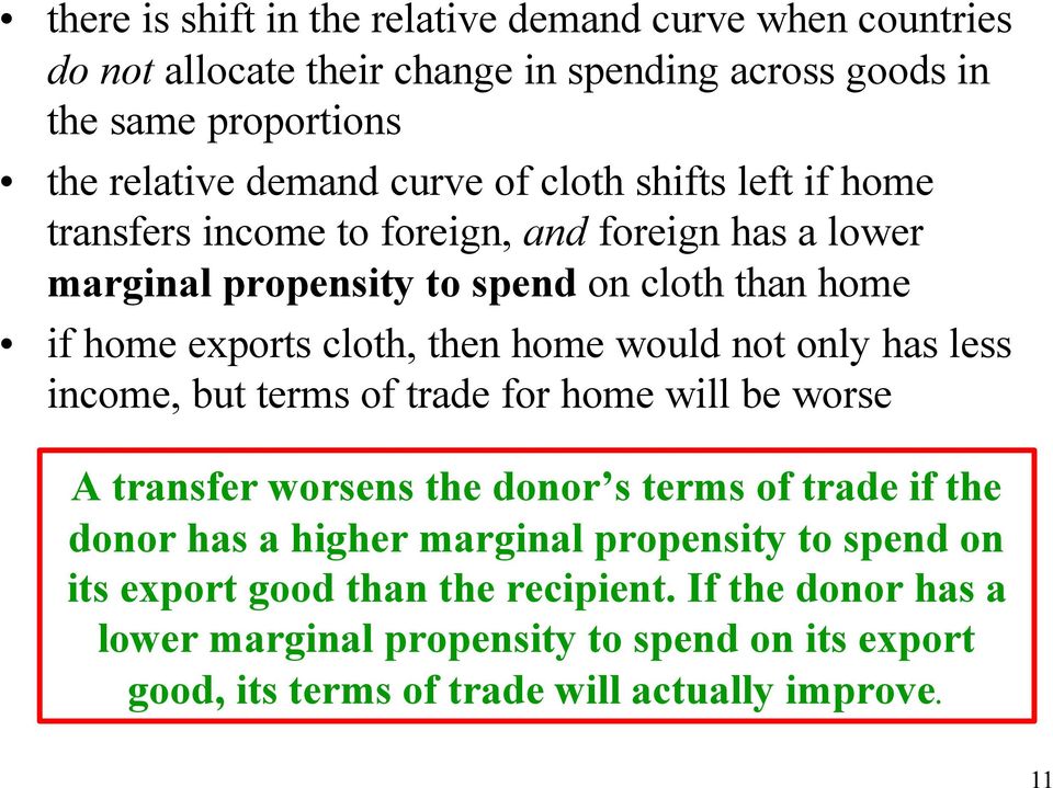 would not only has less income, but terms of trade for home will be worse A transfer worsens the donor s terms of trade if the donor has a higher marginal
