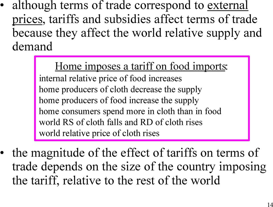 food increase the supply home consumers spend more in cloth than in food world RS of cloth falls and RD of cloth rises world relative price of cloth