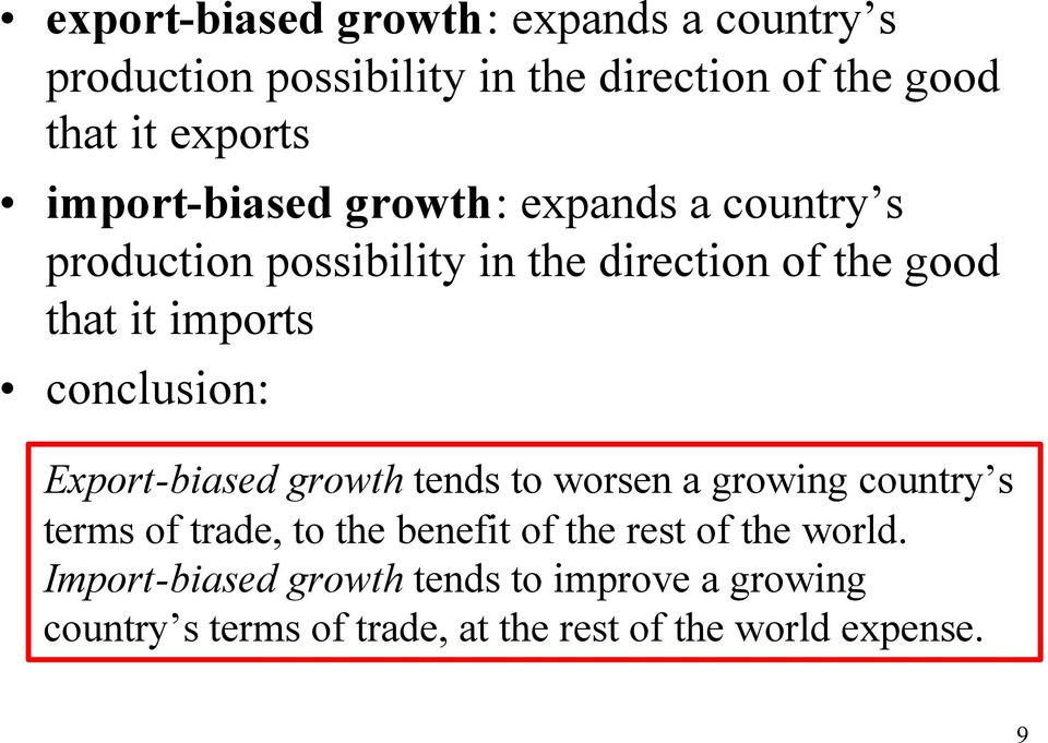 conclusion: Export-biased growth tends to worsen a growing country s terms of trade, to the benefit of the rest