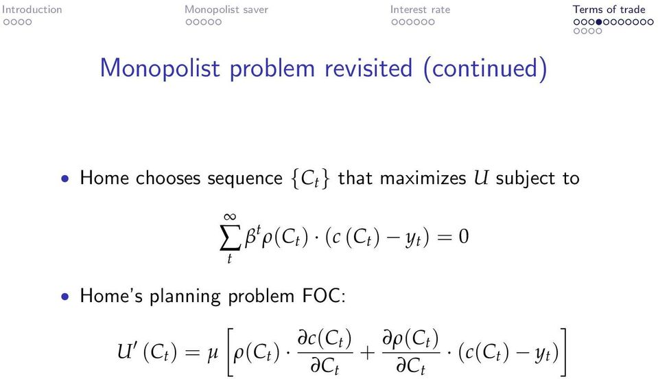 ) (c (C t ) y t ) = 0 Home s planning problem FOC: [ U