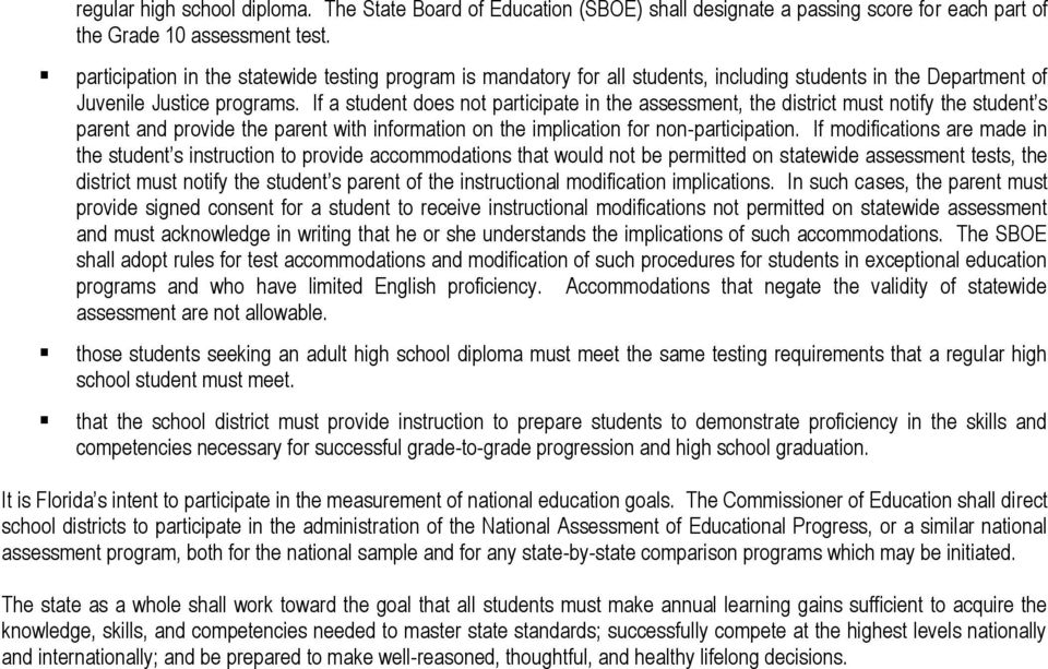 If a student does not participate in the assessment, the district must notify the student s parent and provide the parent with information on the implication for non-participation.