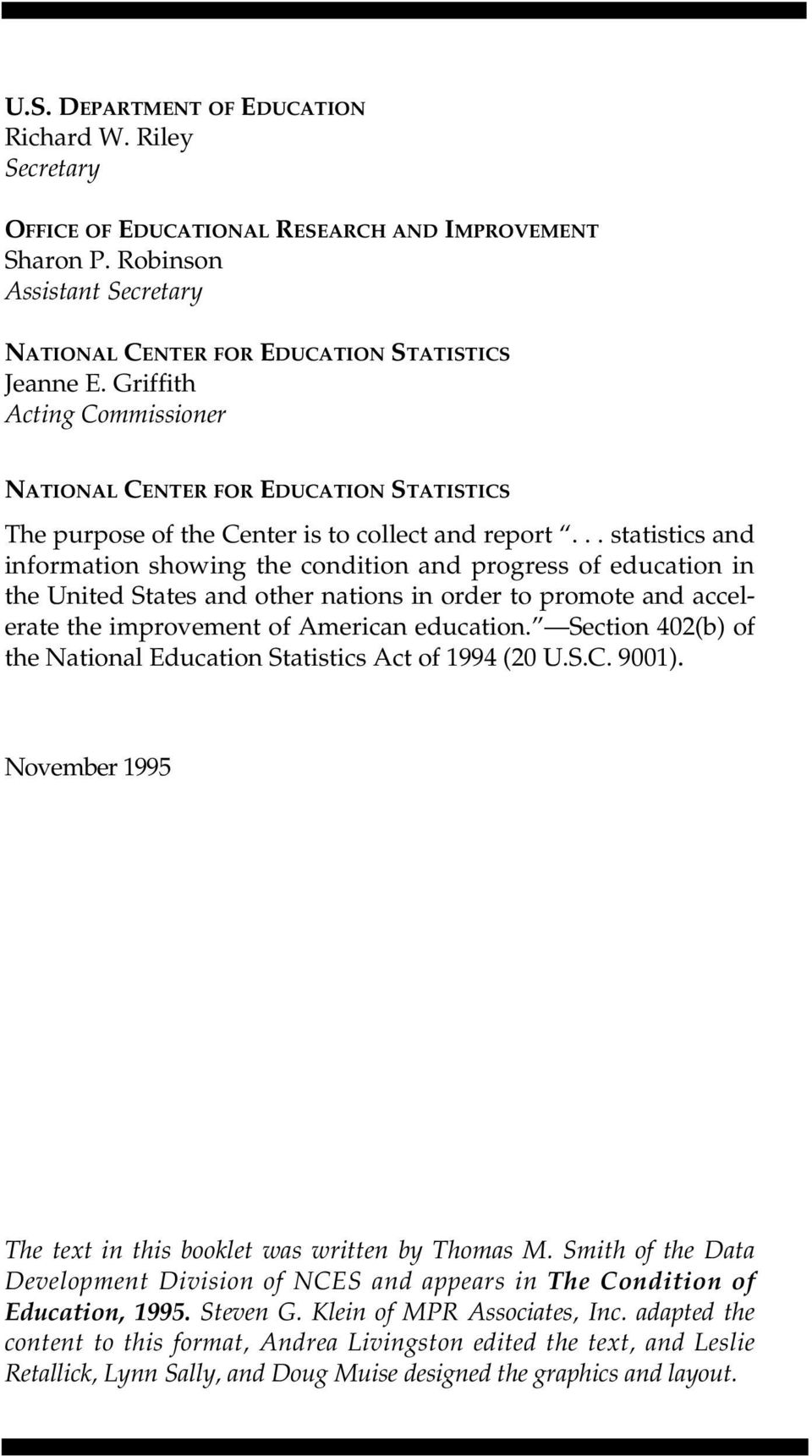 .. statistics and information showing the condition and progress of education in the United States and other nations in order to promote and accelerate the improvement of American education.