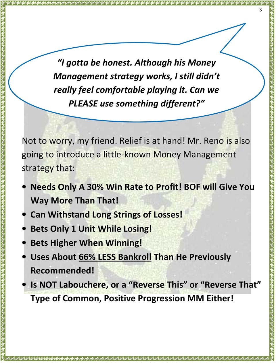 Reno is also going to introduce a little-known Money Management strategy that: Needs Only A 30% Win Rate to Profit! BOF will Give You Way More Than That!