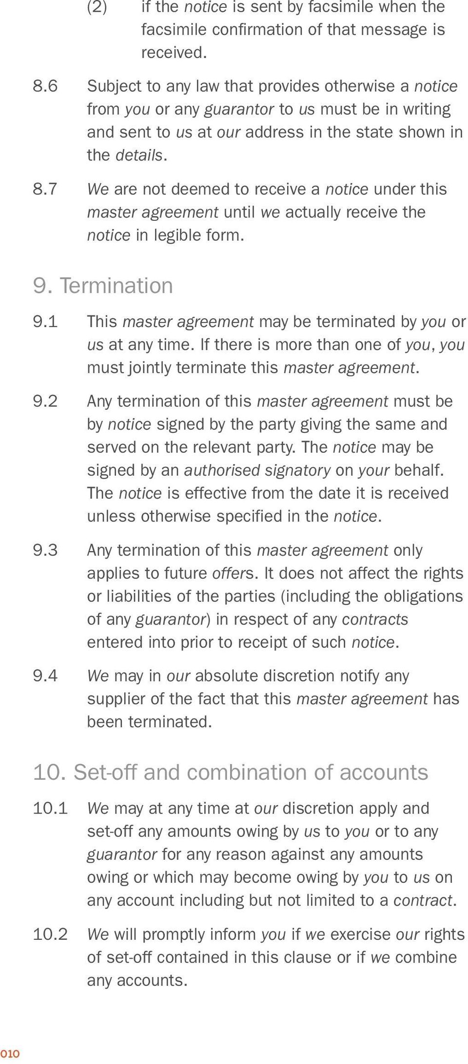 7 We are not deemed to receive a notice under this master agreement until we actually receive the notice in legible form. 9. Termination 9.