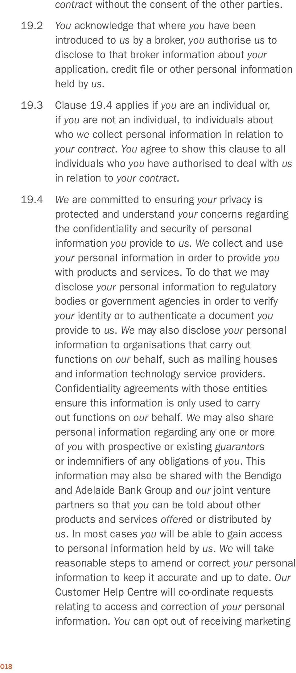 by us. 19.3 Clause 19.4 applies if you are an individual or, if you are not an individual, to individuals about who we collect personal information in relation to your contract.