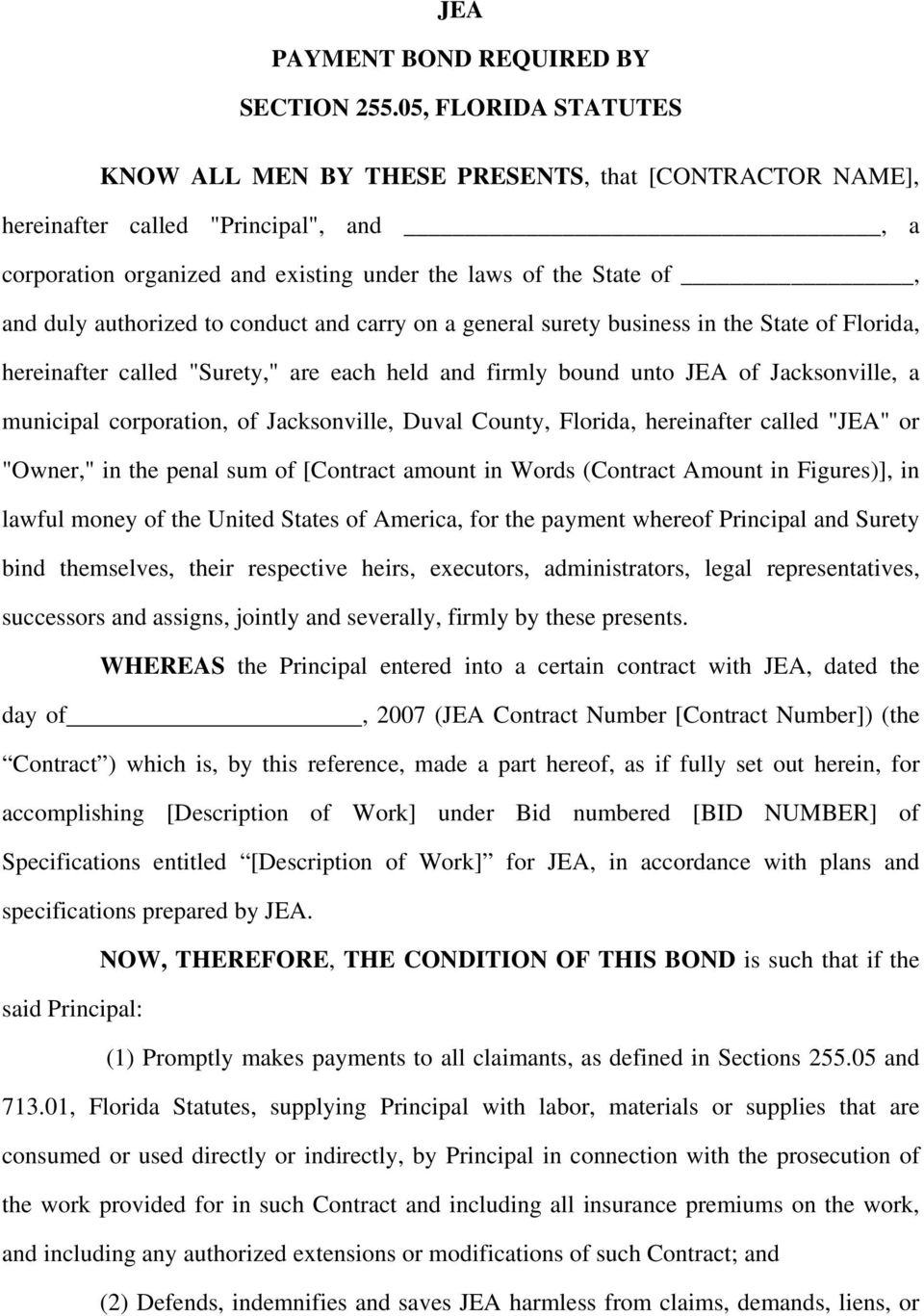 authorized to conduct and carry on a general surety business in the State of Florida, hereinafter called "Surety," are each held and firmly bound unto JEA of Jacksonville, a municipal corporation, of