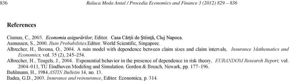35 (2), 245 254. Albrecher, H., Teugels, J., 2004. Expoetal behavor the presece of depedece rsk theory, EURANDOM Research Report, vol.