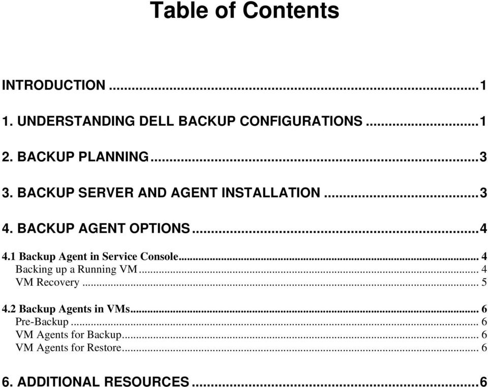 1 Backup Agent in Service Console... 4 Backing up a Running VM... 4 VM Recovery... 5 4.