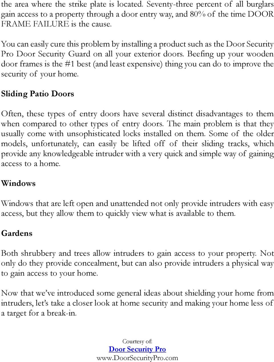 Beefing up your wooden door frames is the #1 best (and least expensive) thing you can do to improve the security of your home.