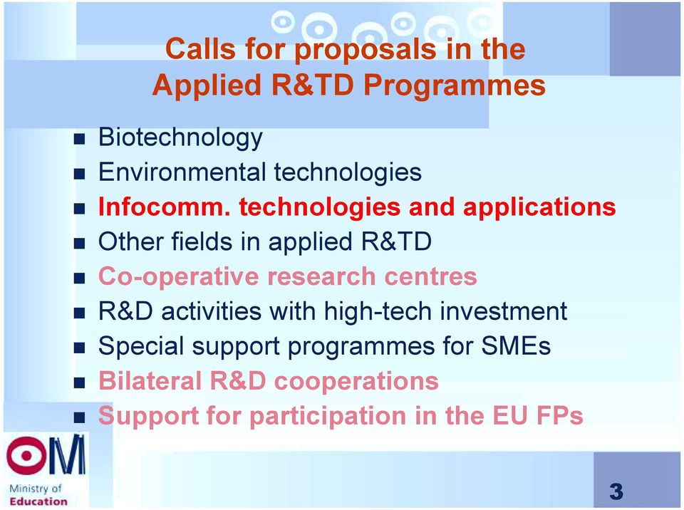 Other fields in applied R&TD! Co-operative research centres!