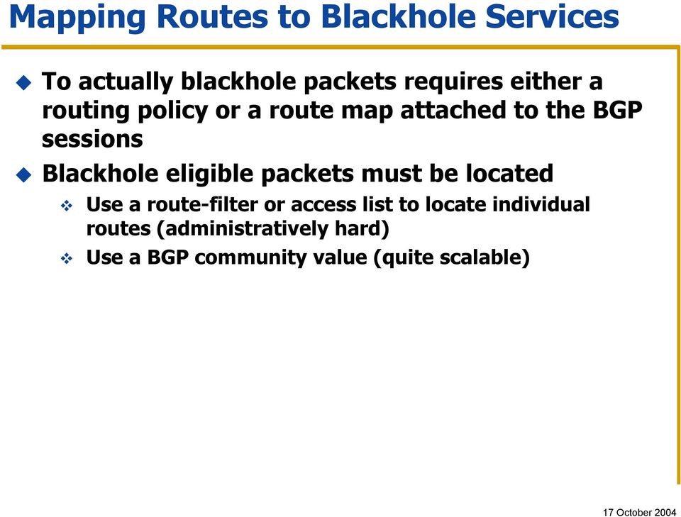 eligible packets must be located Use a route-filter or access list to locate