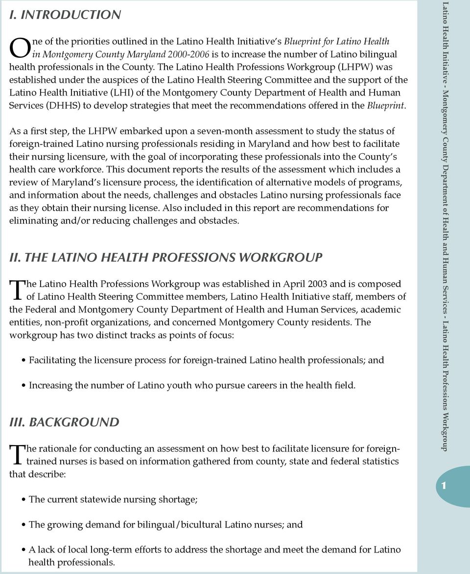 The Latino Health Professions Workgroup (LHPW) was established under the auspices of the Latino Health Steering Committee and the support of the Latino Health Initiative (LHI) of the Montgomery