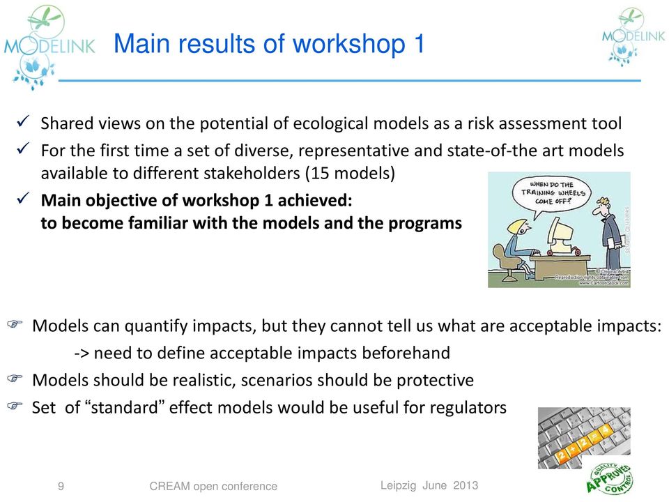 with the models and the programs Models can quantify impacts, but they cannot tell us what are acceptable impacts: > need to define acceptable