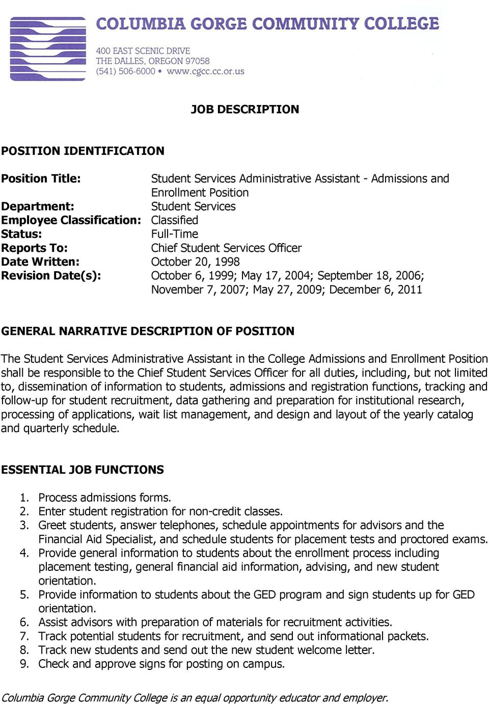 December 6, 2011 GENERAL NARRATIVE DESCRIPTION OF POSITION The Student Services Administrative Assistant in the College Admissions and Enrollment Position shall be responsible to the Chief Student