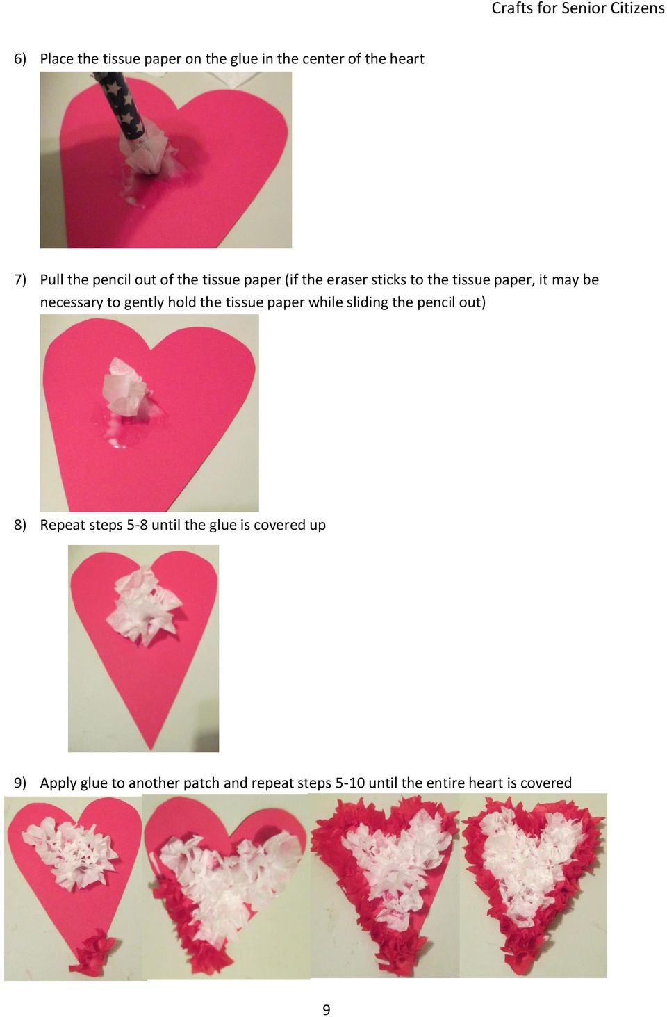 hold the tissue paper while sliding the pencil out) 8) Repeat steps 5-8 until the glue is
