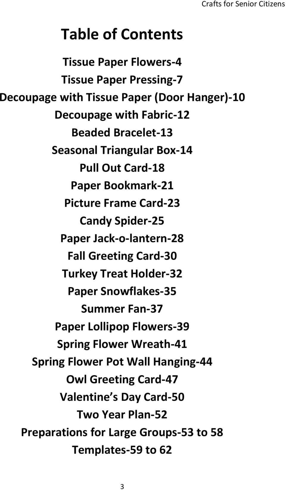 Jack-o-lantern-28 Fall Greeting Card-30 Turkey Treat Holder-32 Paper Snowflakes-35 Summer Fan-37 Paper Lollipop Flowers-39 Spring Flower