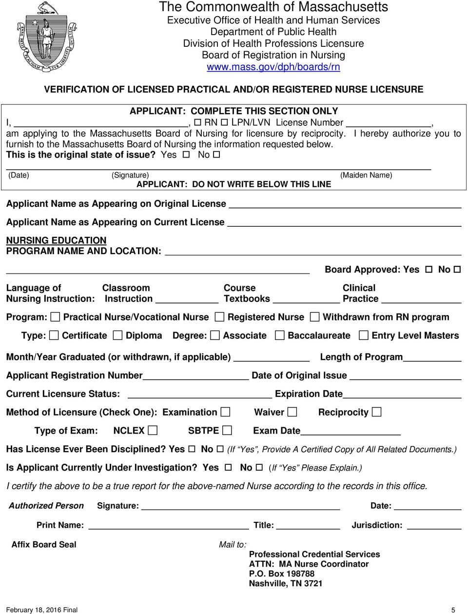 Yes No (Date) (Signature) (Maiden Name) APPLICANT: DO NOT WRITE BELOW THIS LINE Applicant Name as Appearing on Original License Applicant Name as Appearing on Current License NURSING EDUCATION