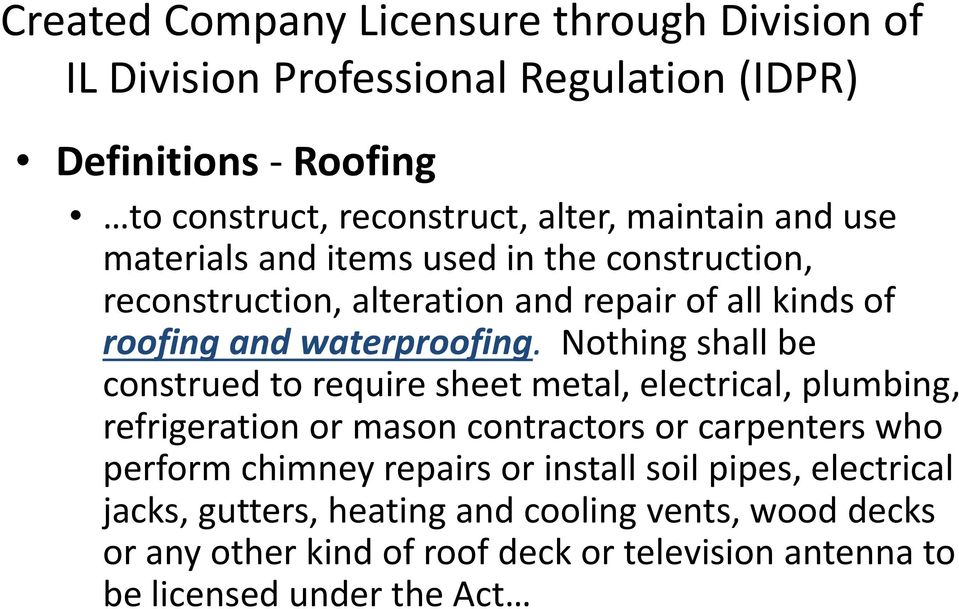 Nothing shall be construed to require sheet metal, electrical, plumbing, refrigeration or mason contractors or carpenters who perform chimney repairs or