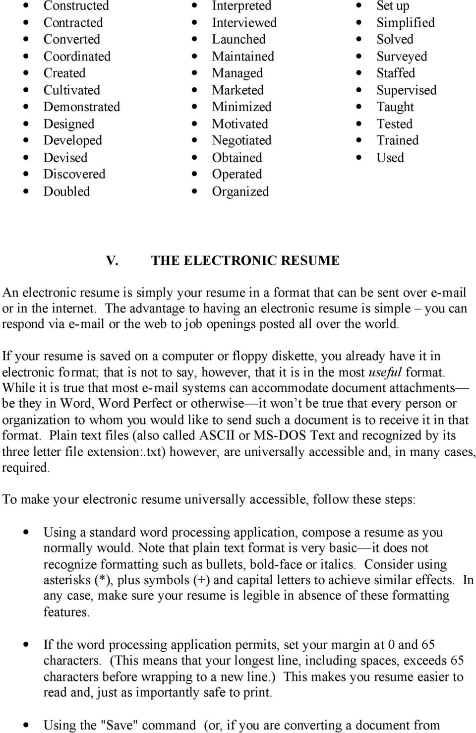 THE ELECTRONIC RESUME An electronic resume is simply your resume in a format that can be sent over e-mail or in the internet.