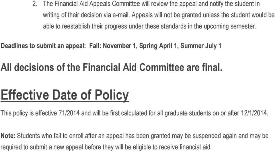 Deadlines to submit an appeal: Fall: November 1, Spring April 1, Summer July 1 All decisions of the Financial Aid Committee are final.