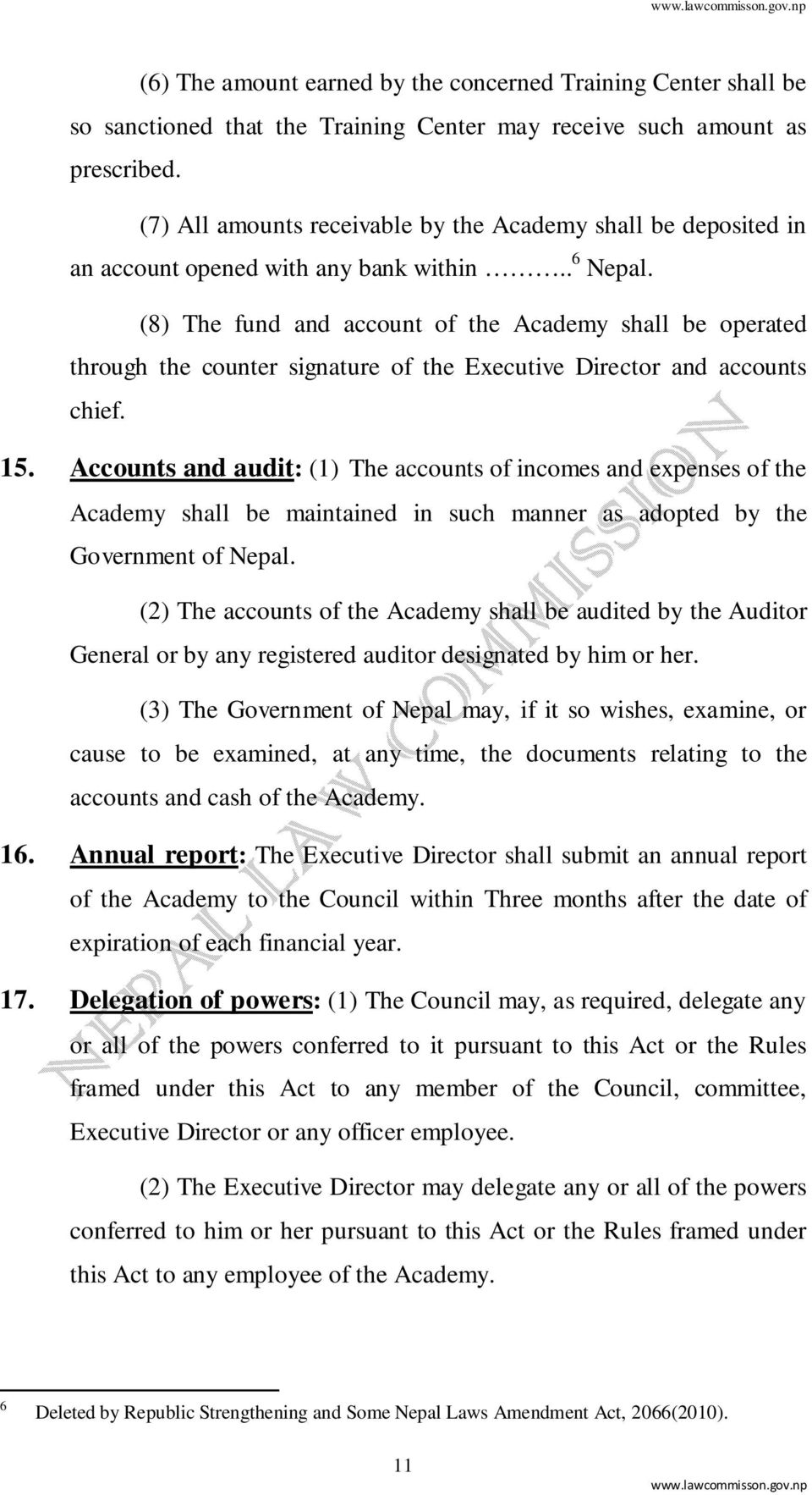 (8) The fund and account of the Academy shall be operated through the counter signature of the Executive Director and accounts chief. 15.
