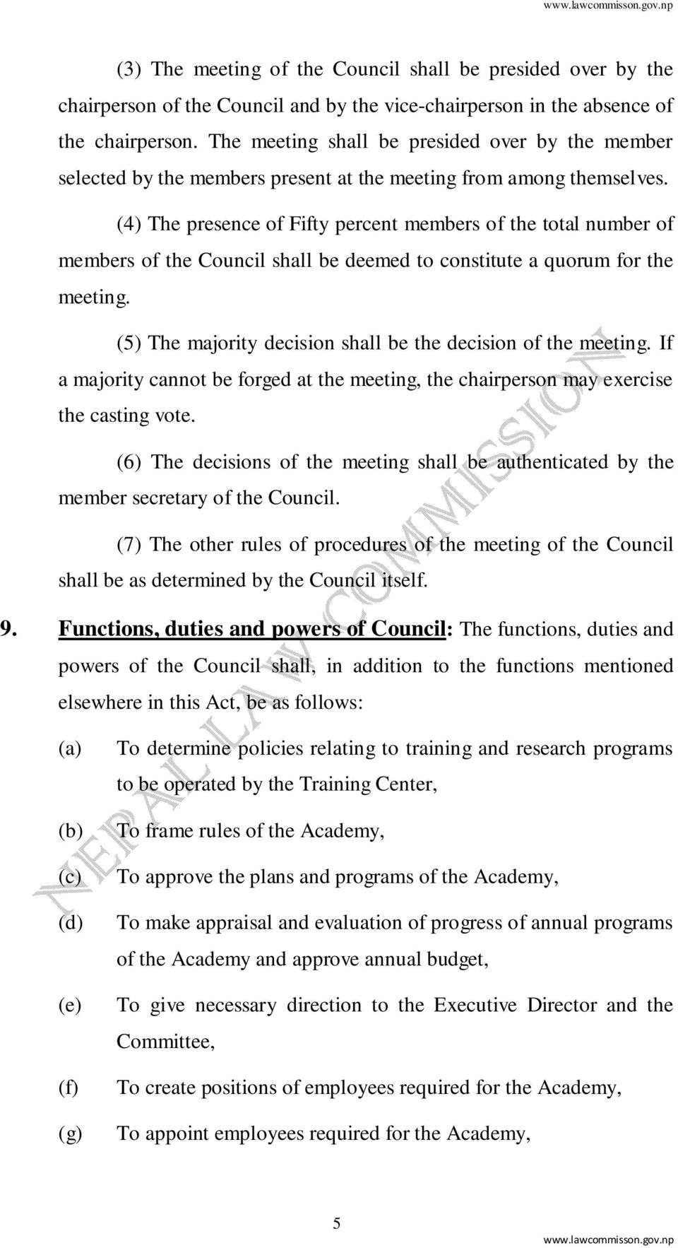 (4) The presence of Fifty percent members of the total number of members of the Council shall be deemed to constitute a quorum for the meeting.