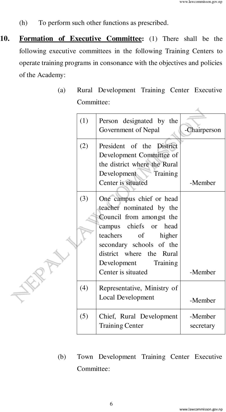 of the Academy: Rural Development Training Center Executive Committee: (1) Person designated by the Government of Nepal (2) President of the District Development Committee of the district where the