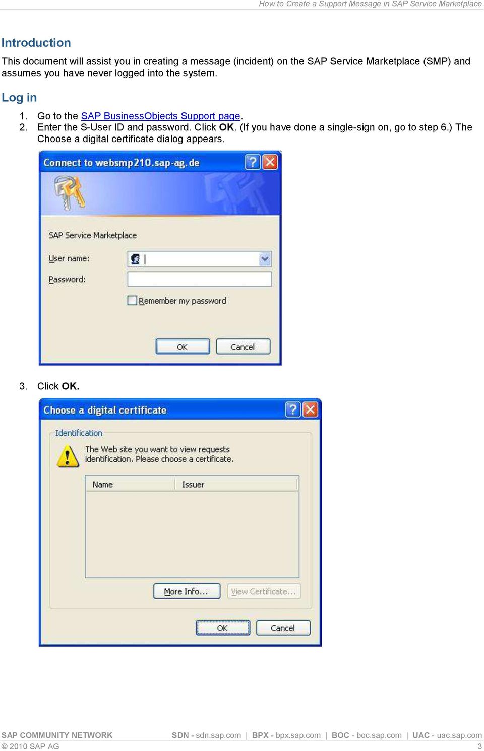 Go to the SAP BusinessObjects Support page. 2. Enter the S-User ID and password. Click OK.