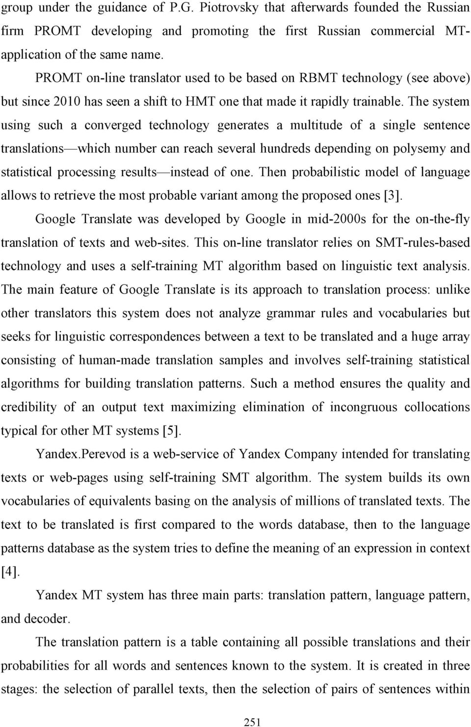 The system using such a converged technology generates a multitude of a single sentence translations which number can reach several hundreds depending on polysemy and statistical processing results