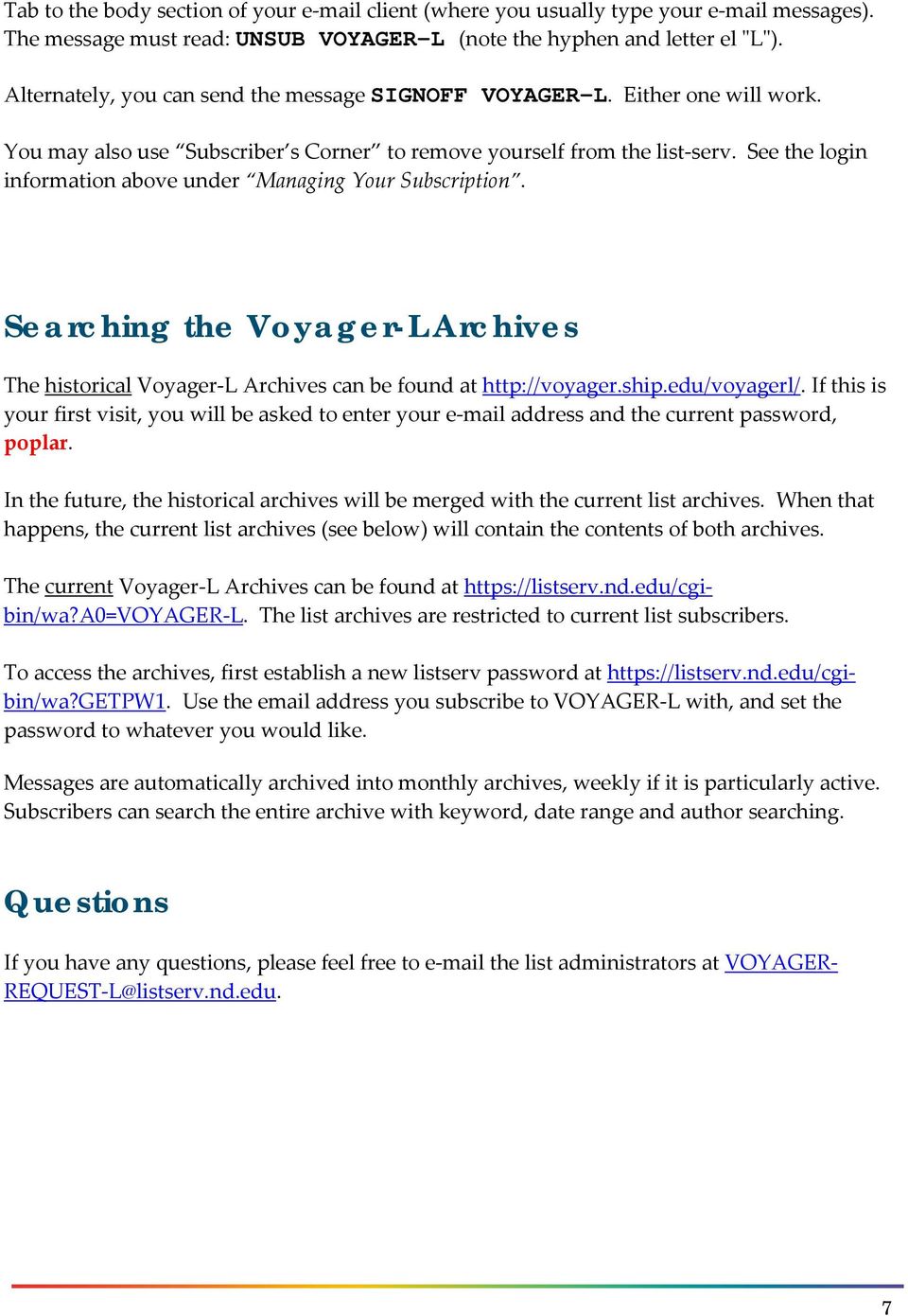 See the login information above under Managing Your Subscription. Searching the Voyager-L Archives The historical Voyager L Archives can be found at http://voyager.ship.edu/voyagerl/.