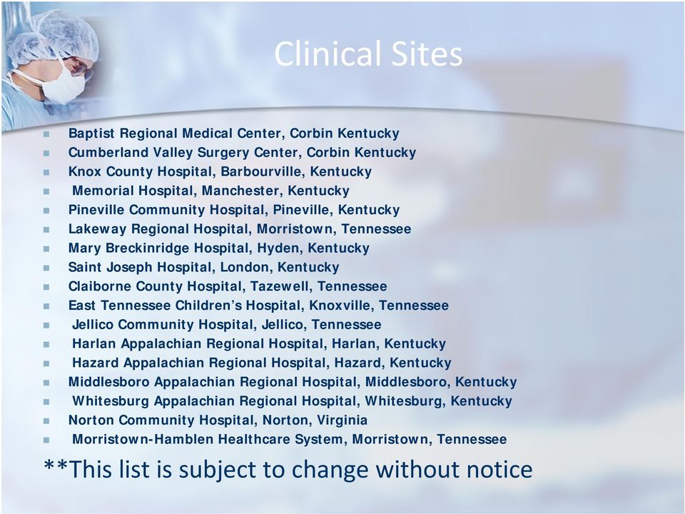 Hospital, Tazewell, Tennessee East Tennessee Children s Hospital, Knoxville, Tennessee Jellico Community Hospital, Jellico, Tennessee Harlan Appalachian Regional Hospital, Harlan, Kentucky Hazard
