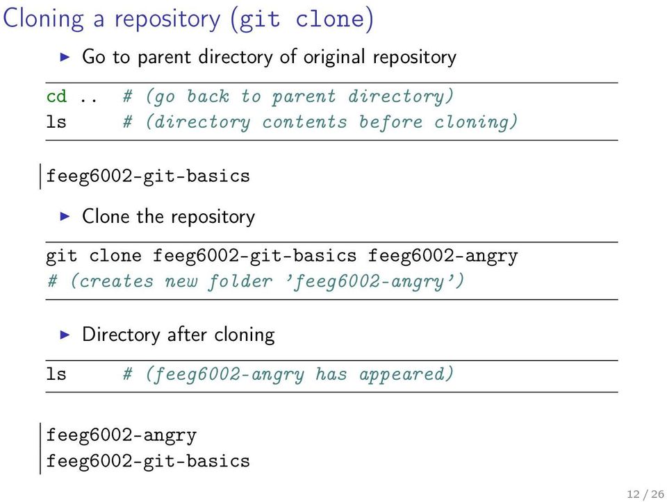 Clone the repository git clone feeg6002-git-basics feeg6002-angry # (creates new folder