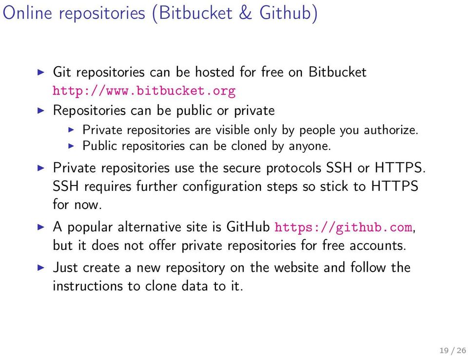 Private repositories use the secure protocols SSH or HTTPS. SSH requires further configuration steps so stick to HTTPS for now.