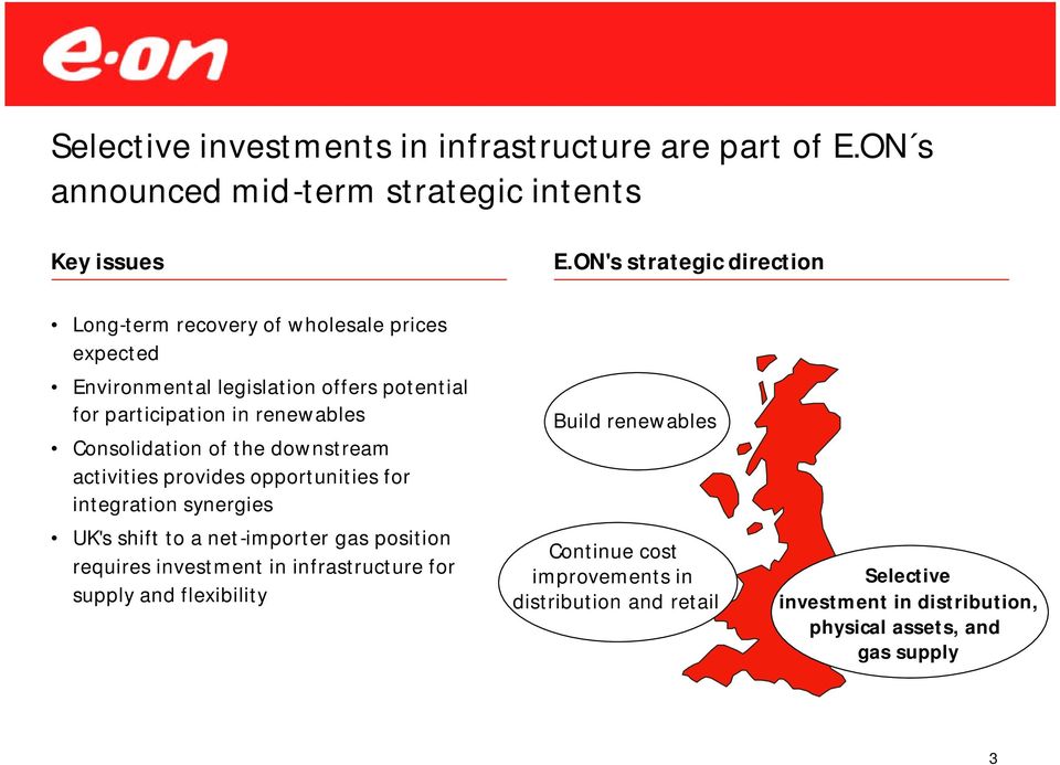 Consolidation of the downstream activities provides opportunities for integration synergies UK's shift to a net-importer gas position requires