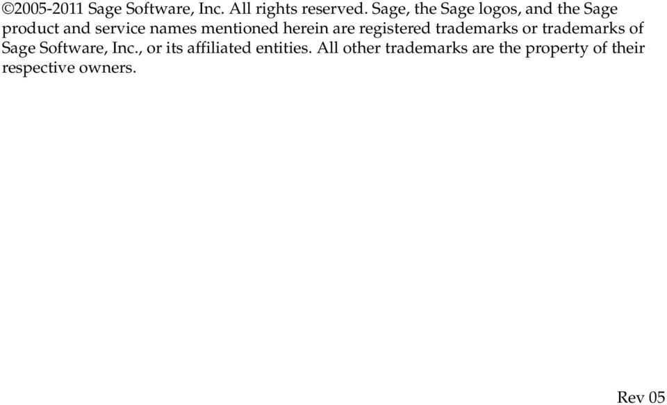 herein are registered trademarks or trademarks of Sage Software, Inc.