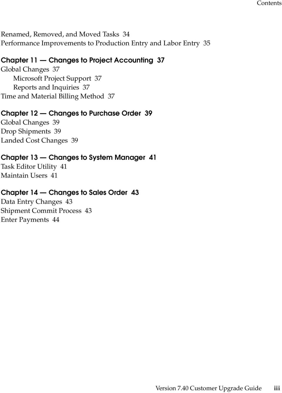 Purchase Order 39 Global Changes 39 Drop Shipments 39 Landed Cost Changes 39 Chapter 13 Changes to System Manager 41 Task Editor Utility 41