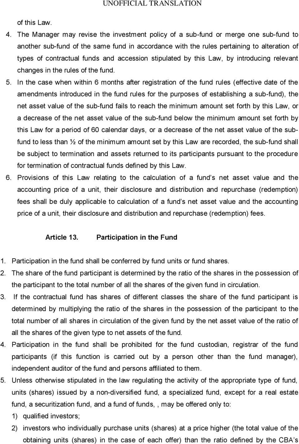 funds and accession stipulated by this Law, by introducing relevant changes in the rules of the fund. 5.