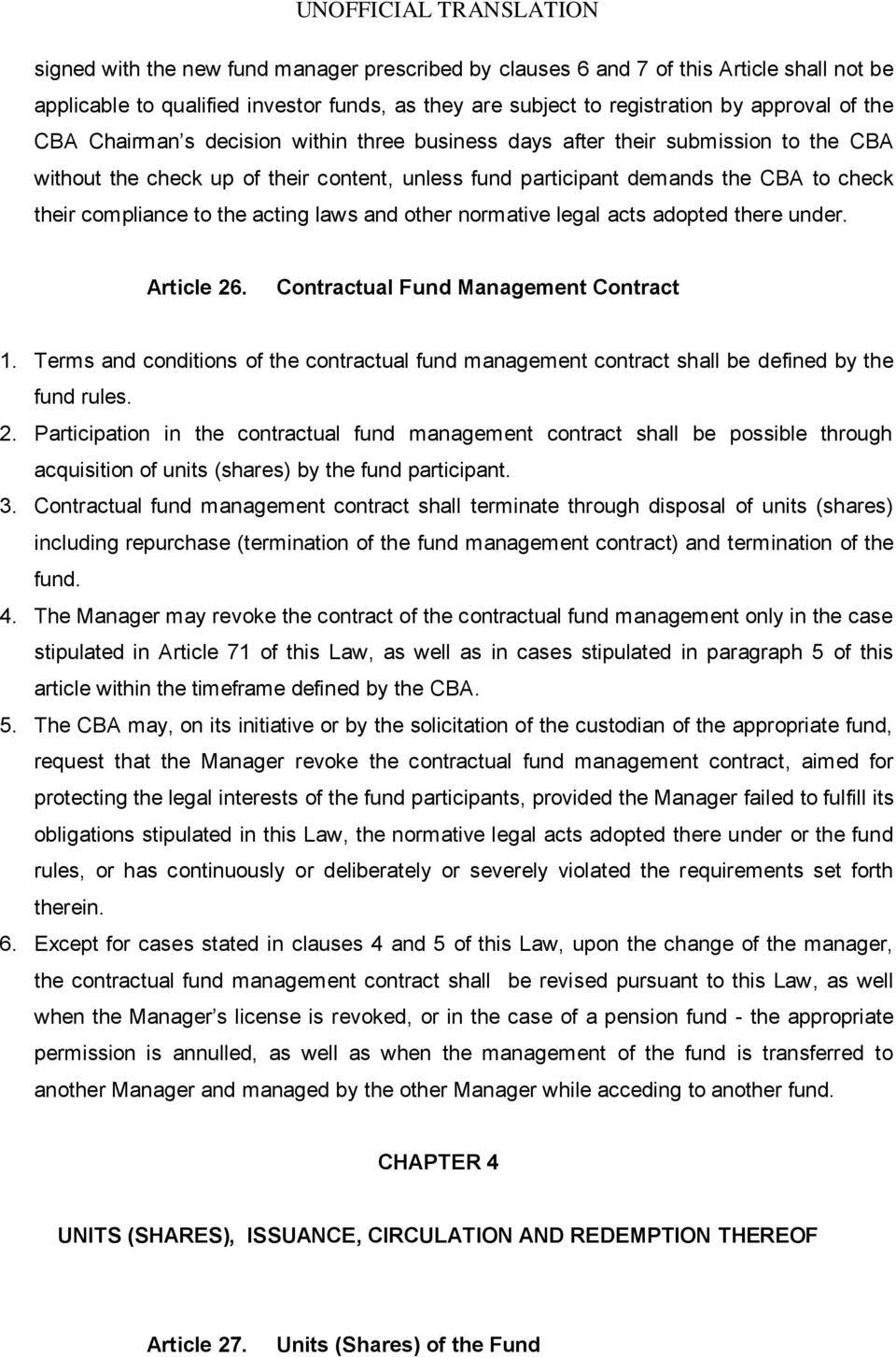 other normative legal acts adopted there under. Article 26. Contractual Fund Management Contract 1. Terms and conditions of the contractual fund management contract shall be defined by the fund rules.