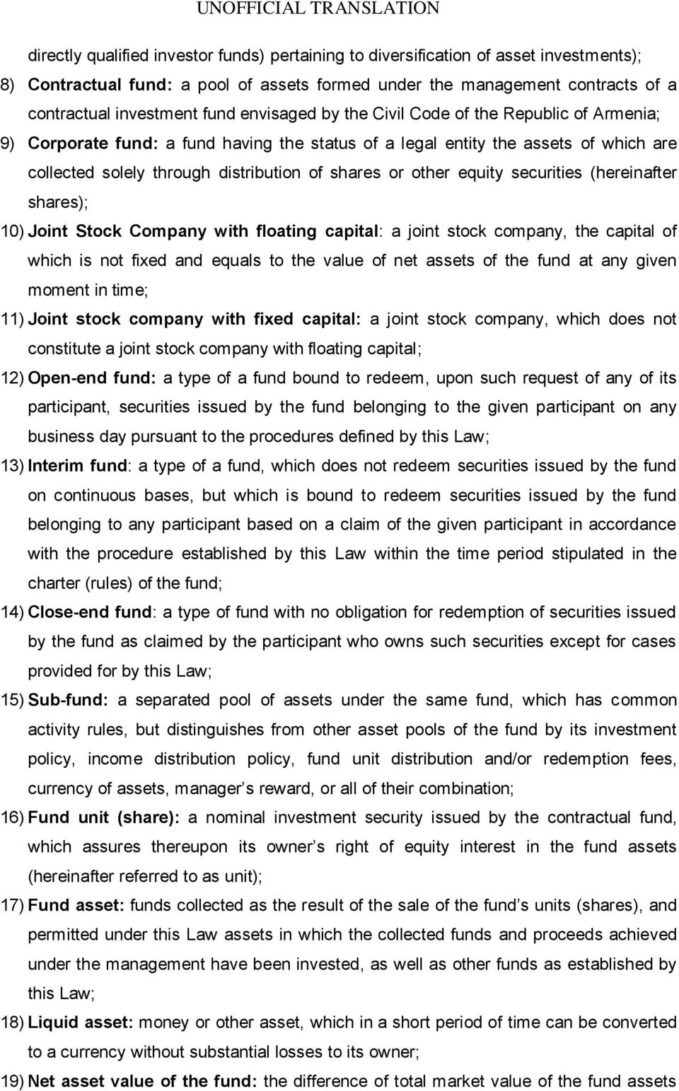 equity securities (hereinafter shares); 10) Joint Stock Company with floating capital: a joint stock company, the capital of which is not fixed and equals to the value of net assets of the fund at