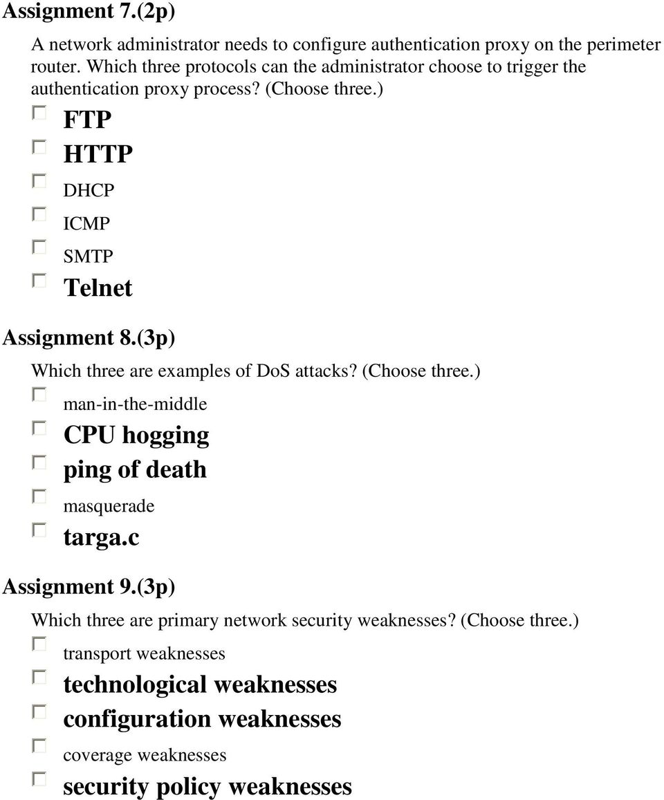) FTP HTTP DHCP ICMP SMTP Telnet Assignment 8.(3p) Which three are examples of DoS attacks? (Choose three.