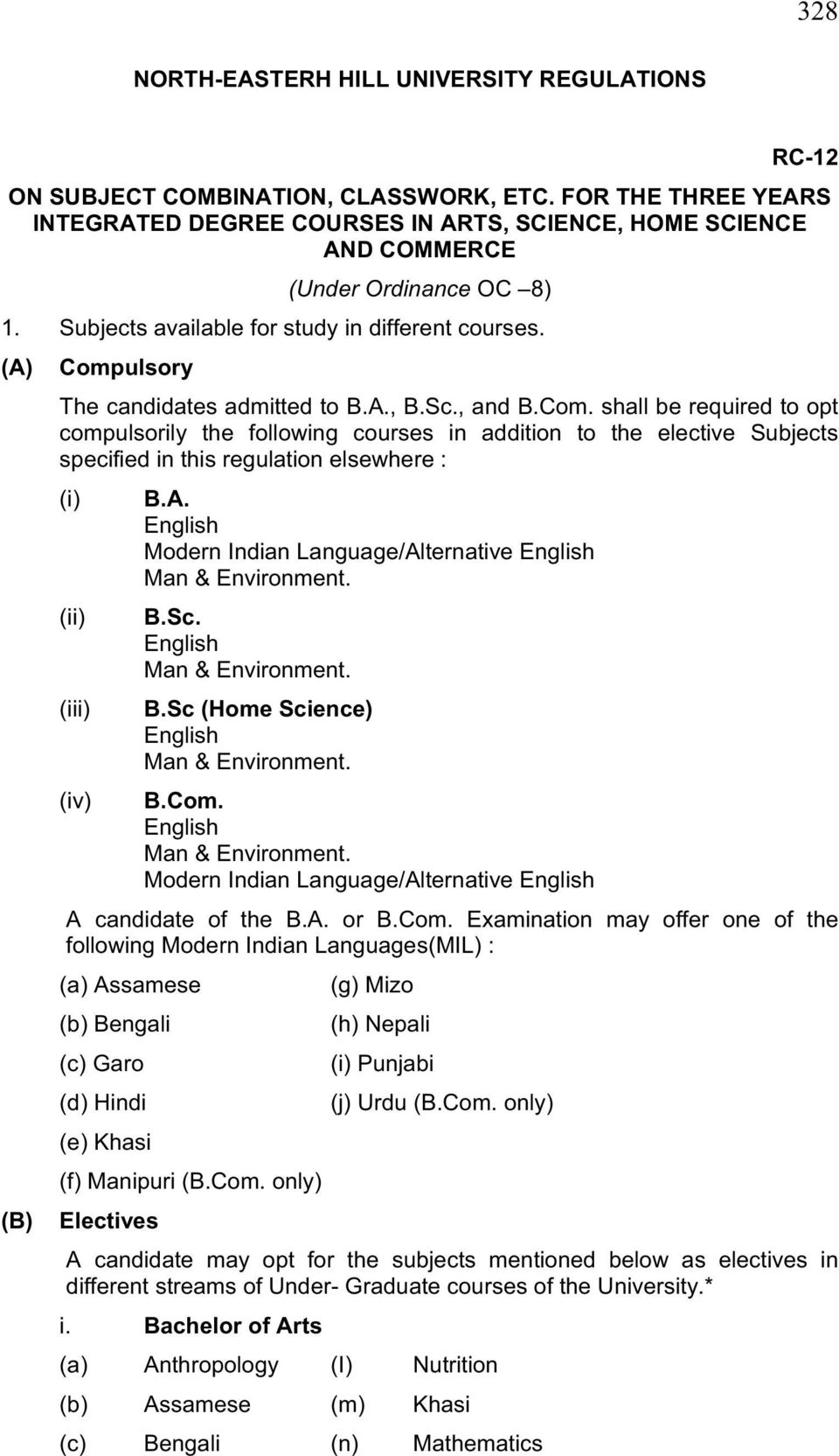(A) Compulsory The candidates admitted to B.A.,B.Sc.,and B.Com. shalbe required to opt compulsorily the fo lowing courses in addition to the elective Subjects specified in this regulation elsewhere : (iv) B.