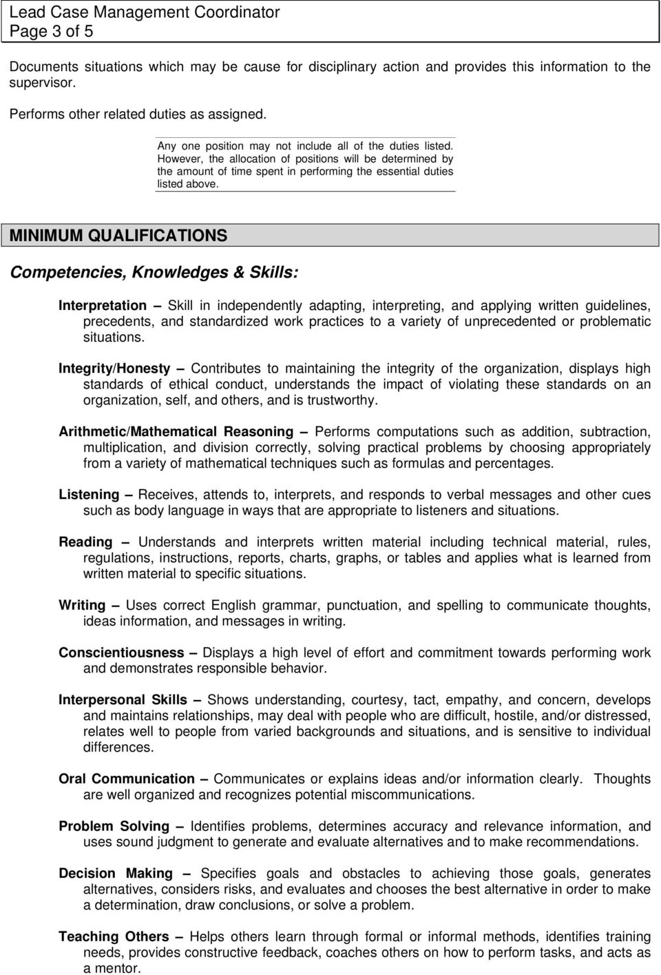MINIMUM QUALIFICATIONS Competencies, Knowledges & Skills: Interpretation Skill in independently adapting, interpreting, and applying written guidelines, precedents, and standardized work practices to