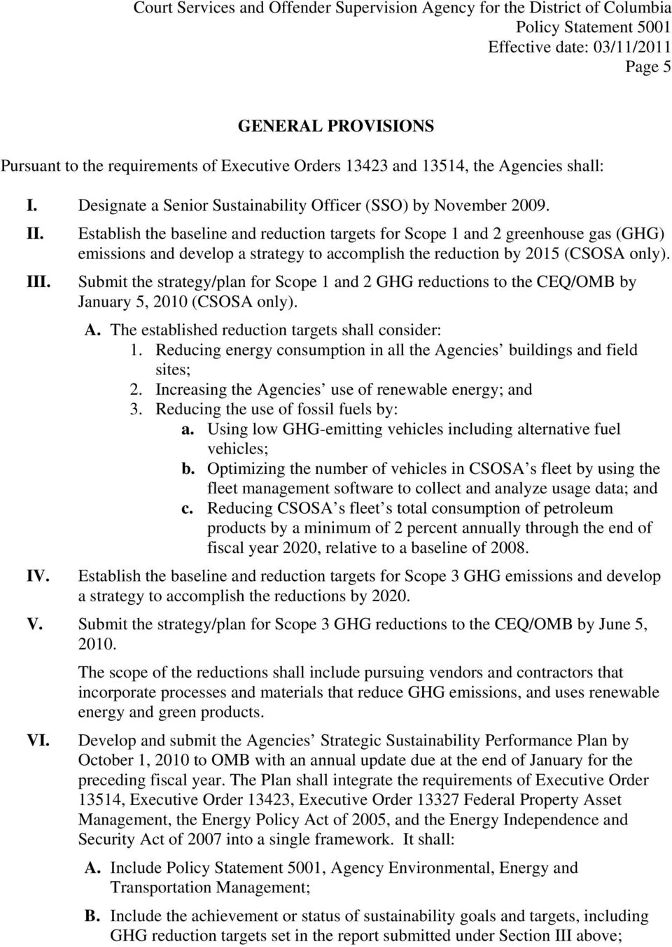 Submit the strategy/plan for Scope 1 and 2 GHG reductions to the CEQ/OMB by January 5, 2010 (CSOSA only). A. The established reduction targets shall consider: 1.