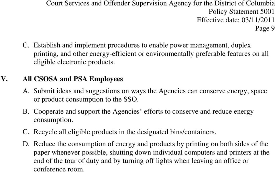 All CSOSA and PSA Employees A. Submit ideas and suggestions on ways the Agencies can conserve energy, space or product consumption to the SSO. B.