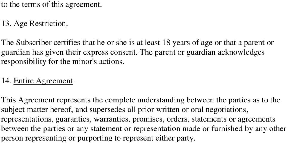 The parent or guardian acknowledges responsibility for the minor's actions. 14. Entire Agreement.