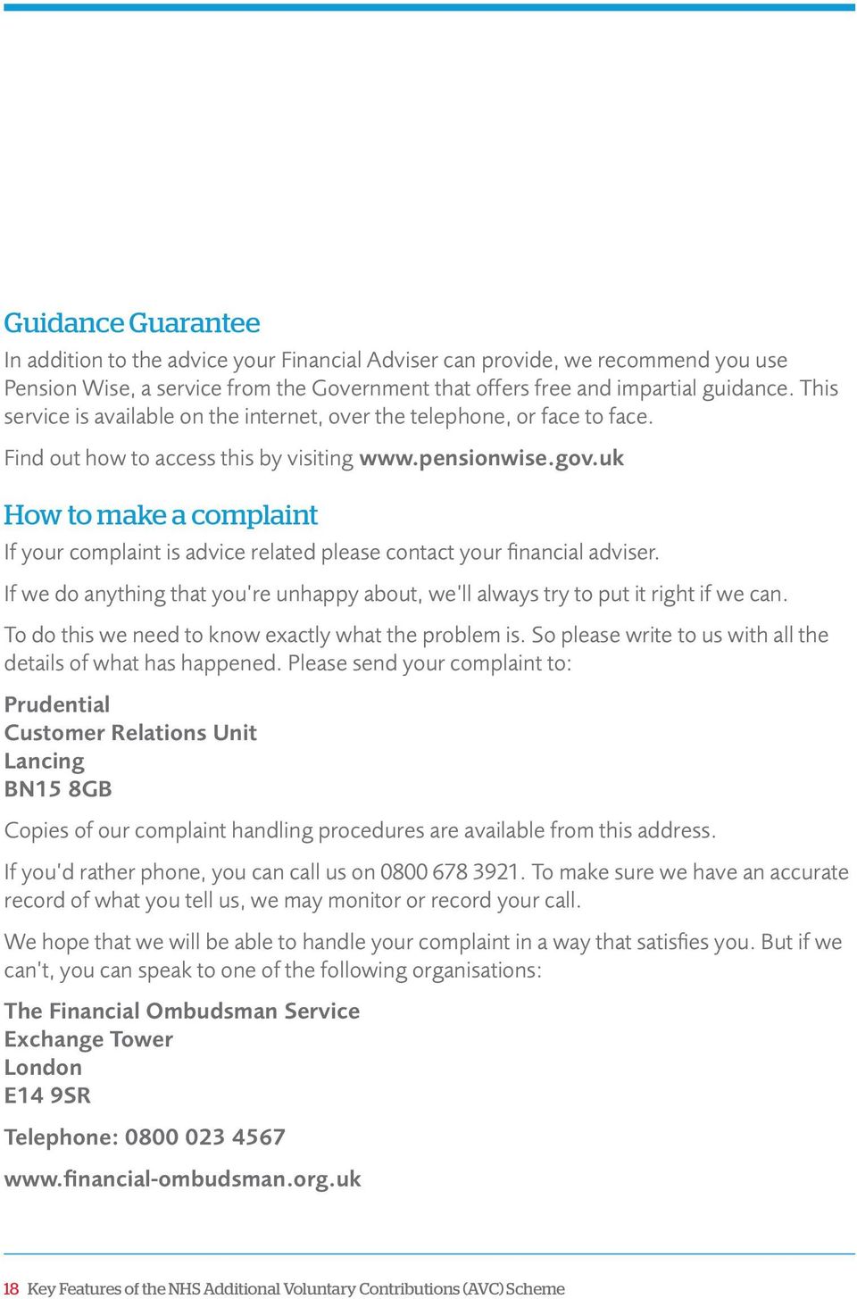 uk How to make a complaint If your complaint is advice related please contact your financial adviser. If we do anything that you re unhappy about, we ll always try to put it right if we can.
