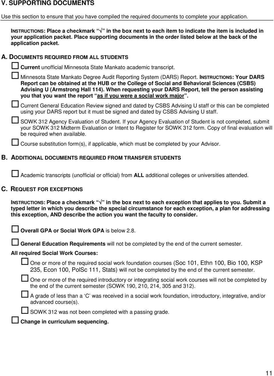Place supporting documents in the order listed below at the back of the application packet. A. DOCUMENTS REQUIRED FROM ALL STUDENTS Current unofficial Minnesota State Mankato academic transcript.