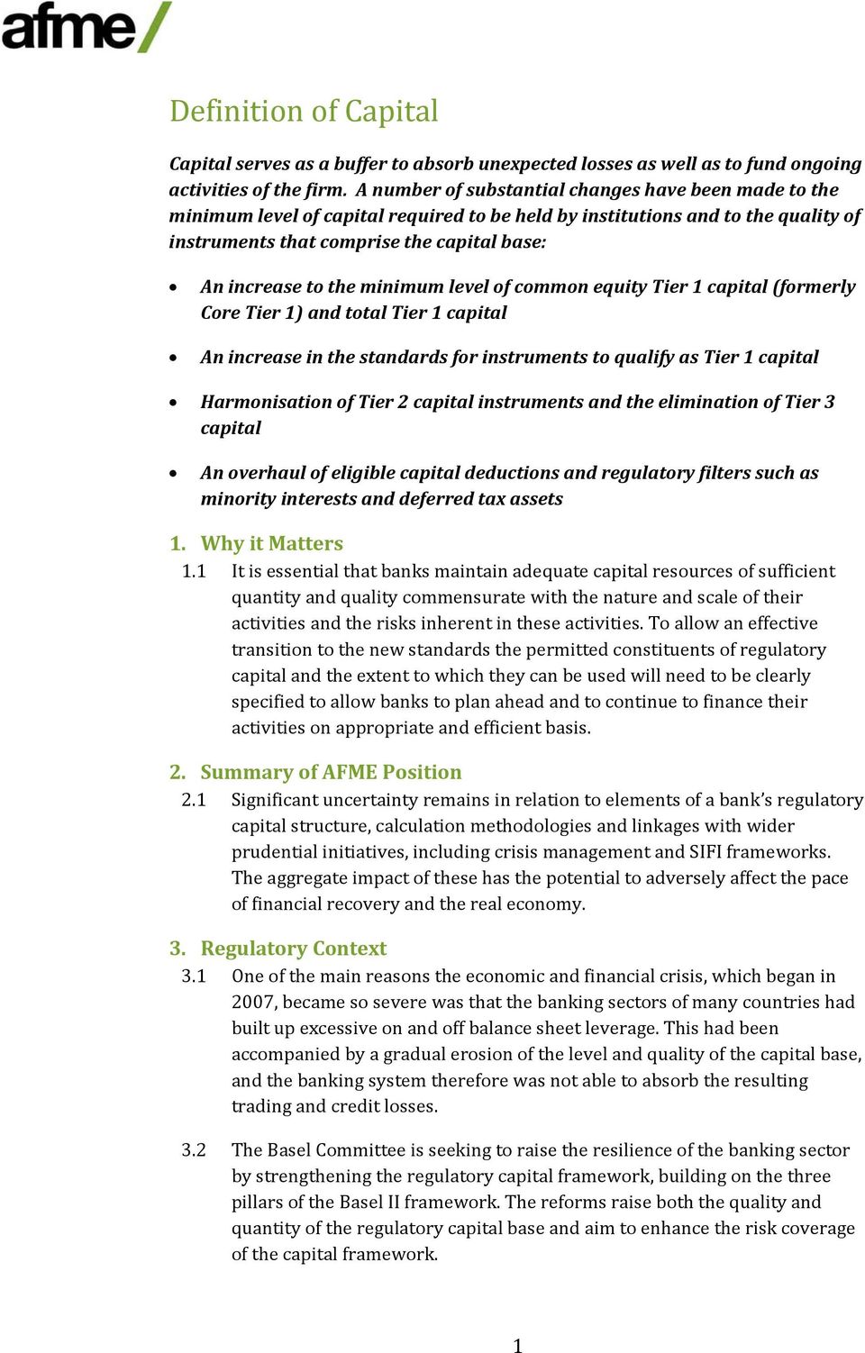 minimum level of common equity Tier 1 capital (formerly Core Tier 1) and total Tier 1 capital An increase in the standards for instruments to qualify as Tier 1 capital Harmonisation of Tier 2 capital